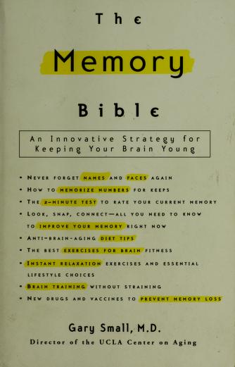 The Memory Bible An Innovative Strategy for Keeping Your Brain Young 